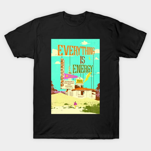 EVERYTHING IS ENERGY T-Shirt by Showdeer